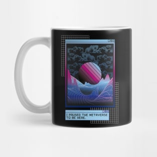 I Paused The Metaverse To Be Here Funny Quote Mug